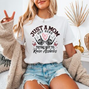 Funny Mom Tee, Just A Mom Out Here Shirt, Trying Not To Raise Assholes Tee, Mothers Day T-shirt, Mother Sweater, Mom Life Shirt, Mom Tee